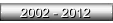 2002 - 2012